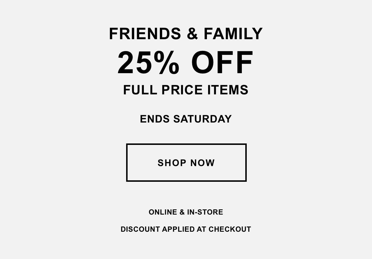25% Off Full Price - Ends Saturday