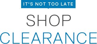 IT'S NOT TOO LATE SHOP CLEARANCE