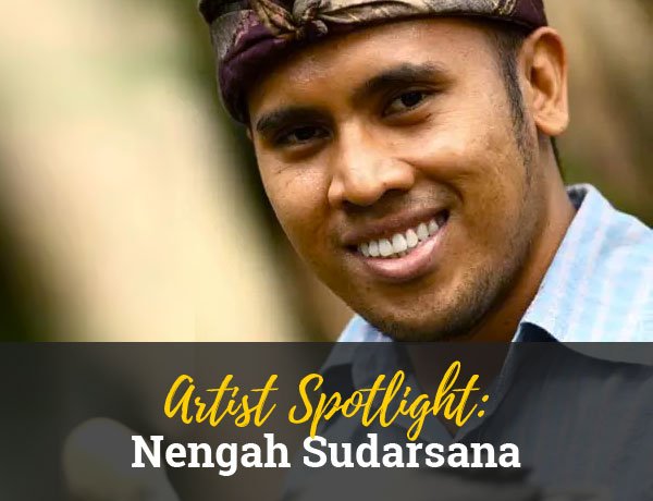 Artist Spotlight: Nengah Sudarsana