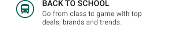BACK TO SCHOOL | Go from class to game with top deals, brands and trends.