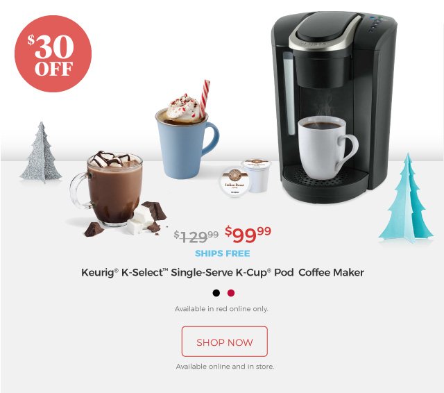 Keurig® K-Select™ Single-Serve K-Cup® Pod Coffee Maker | $99.99 | $30 Off | ships free | Available in red online only. | shop now | Available online and in store.