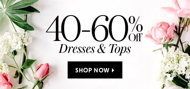 40-60% Off Dresses + Tops Minigraph