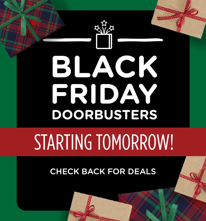 Black Friday Doorbusters start tomorrow.