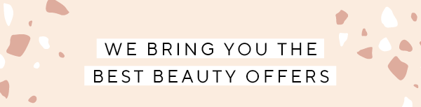We bring you the best beauty offers