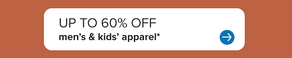 Up to 60% off men's and kids' apparel.