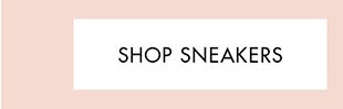 SHOP SNEAKERS