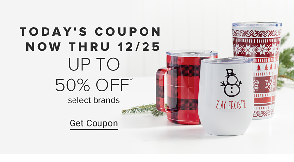 Now through December 24. Up to 50% off select brands. Get coupon.