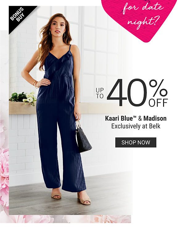 Bonus Buy - Up to 40% off Kaari Blue™ & Madison - Exclusively at Belk. Shop Now.