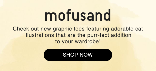 SUB - MOFUSAND. CHECK OUT NEW GRAPHIC TEES FEATRUING ADORABLE CAT ILLUSTRATIONS THAT ARE THE PURR-FECT ADDITION TO YOUR WARDROBE!