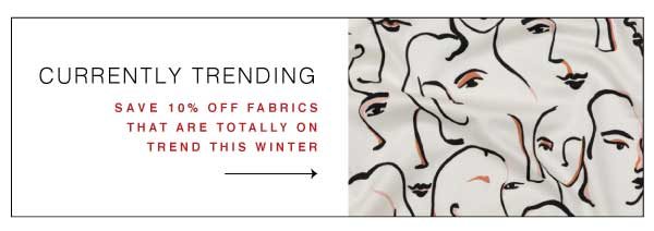 SHOP CURRENTLY TRENDING FABRICS NOW ON SALE