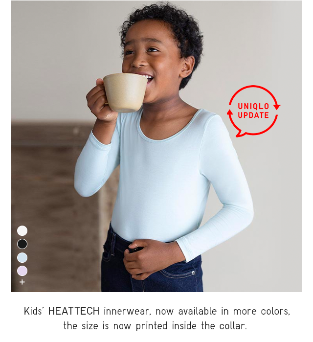 BANNER 5 - KIDS' HEATTECH INNERWEAR, NOW AVAILABLE IN MORE COLORS, THE SIZE IS NOW PRINTED INSIDE THE COLLAR.