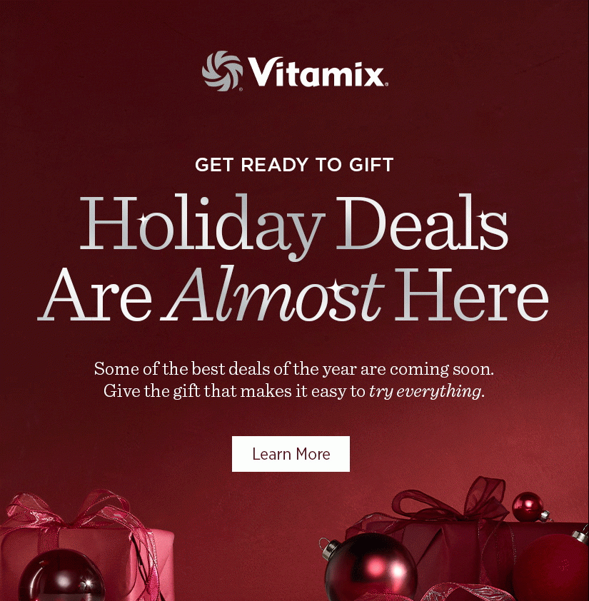 Get Ready to Gift! Holiday deals are almost here. Some of the best deals of the year are coming soon. Give the gift that makes it easy to try everything. 