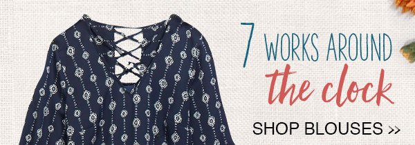 7 - Works around the clock. Shop blouses.