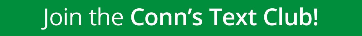 Join the NEW Conn’s Text Club!