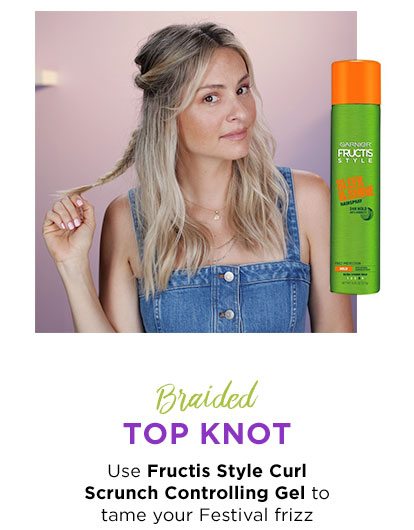 Braided - TOP KNOT - Use Fructis Style Curl Scrunch Controlling Gel to tame your Festival frizz