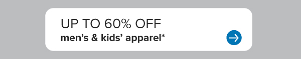 Up to 60% off men's and kids' apparel.