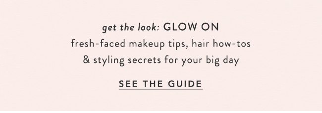 get the look: Glow On. See the guide.