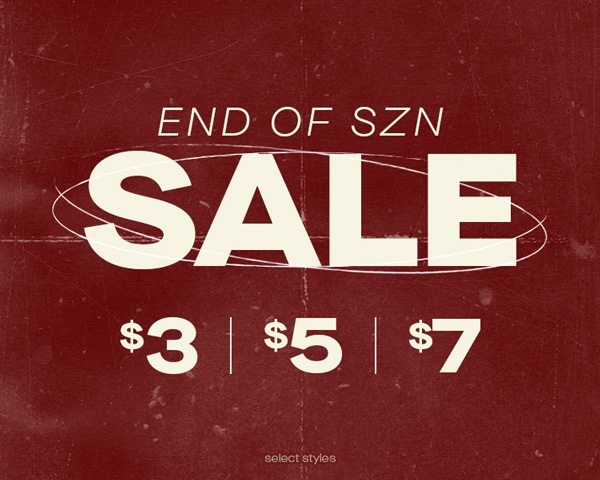 END OF SZN SALE $3 | $5 | $7