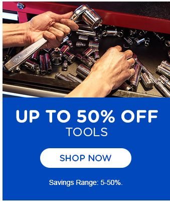 UP TO 50% OFF | TOOLS | SHOP NOW | Savings range: 5-50%