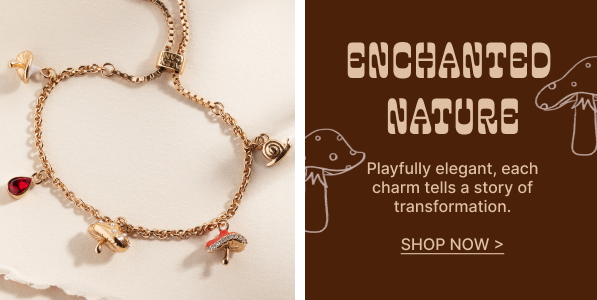 Enchanted Nature | Playfully elegant, each charm tells a story of transformation.