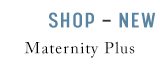 Shop Maternity Plus New For Spring
