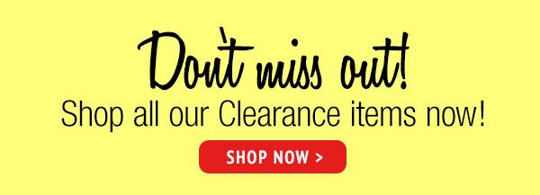 Shop All Clearance Today!