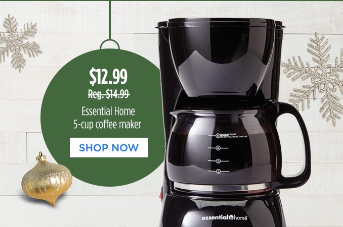 $12.99 - Reg. $14.99 - Essential Home 5-cup coffee maker | SHOP NOW