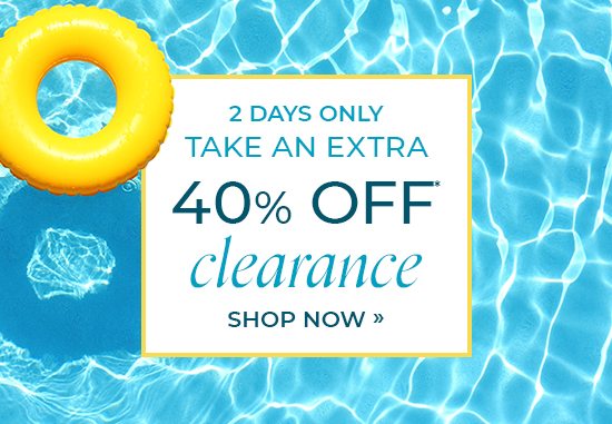 Take an extra 40% Off Clearance*