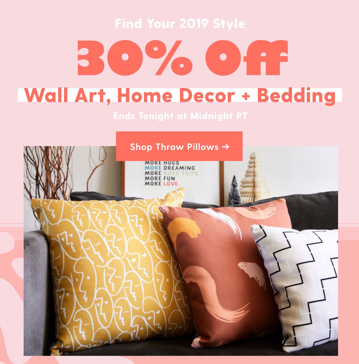 30% Off Wall Art, Home Decor + Bedding Ends Tonight at Midnight PT CTA: Shop Throw Pillows >