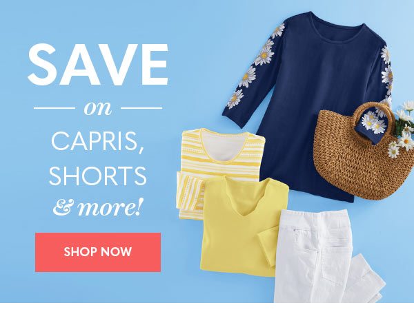 Save on Capris, Shorts, and more!