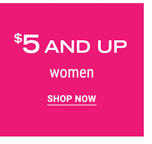 $5 and up women. Shop Now.