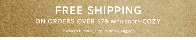 FREE SHIPPING ON ORDERS OVER $79 WITH CODE: FALL