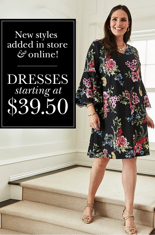 New styles added in store & online! DRESSES starting at $39.50