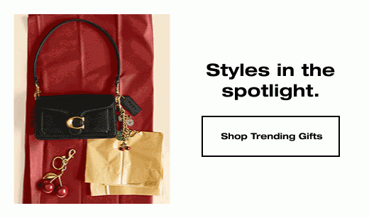 Styles in the spotlight. SHOP TRENDING GIFTS