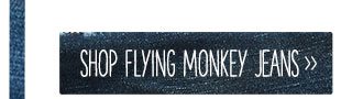 Shop Flying Monkey jeans.