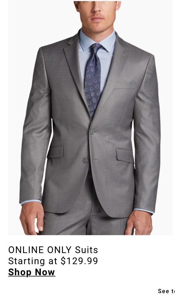 ONLINE ONLY Suits starting at 129 99