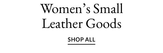 WOMEN’S SMALL LEATHER GOODS | SHOP ALL