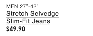 PDP15 - MEN STRETCH SELVEDGE SLIM FIT JEANS