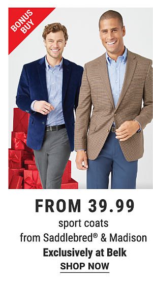 Bonus Buy - Sport coats from Saddlebred® & Madison from $39.99. Shop Now.