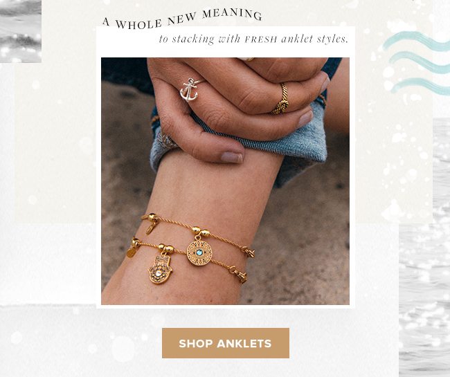 Shop summer style anklets you’ll never want to take off.