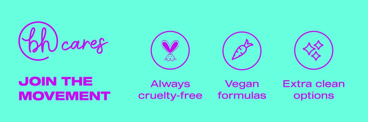 BH Cares: Cruelty-Free, Vegan, Clean