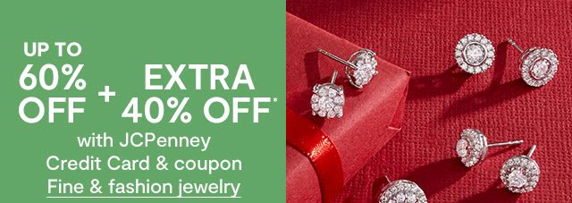 Up to 60% off plus extra 40% off with JCPenney Credit Card & coupon Fine & fashion jewelry