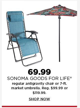 69.99 sonoma goods for life regaular antigravity chair or 7-ft market umbrealla. shop now.