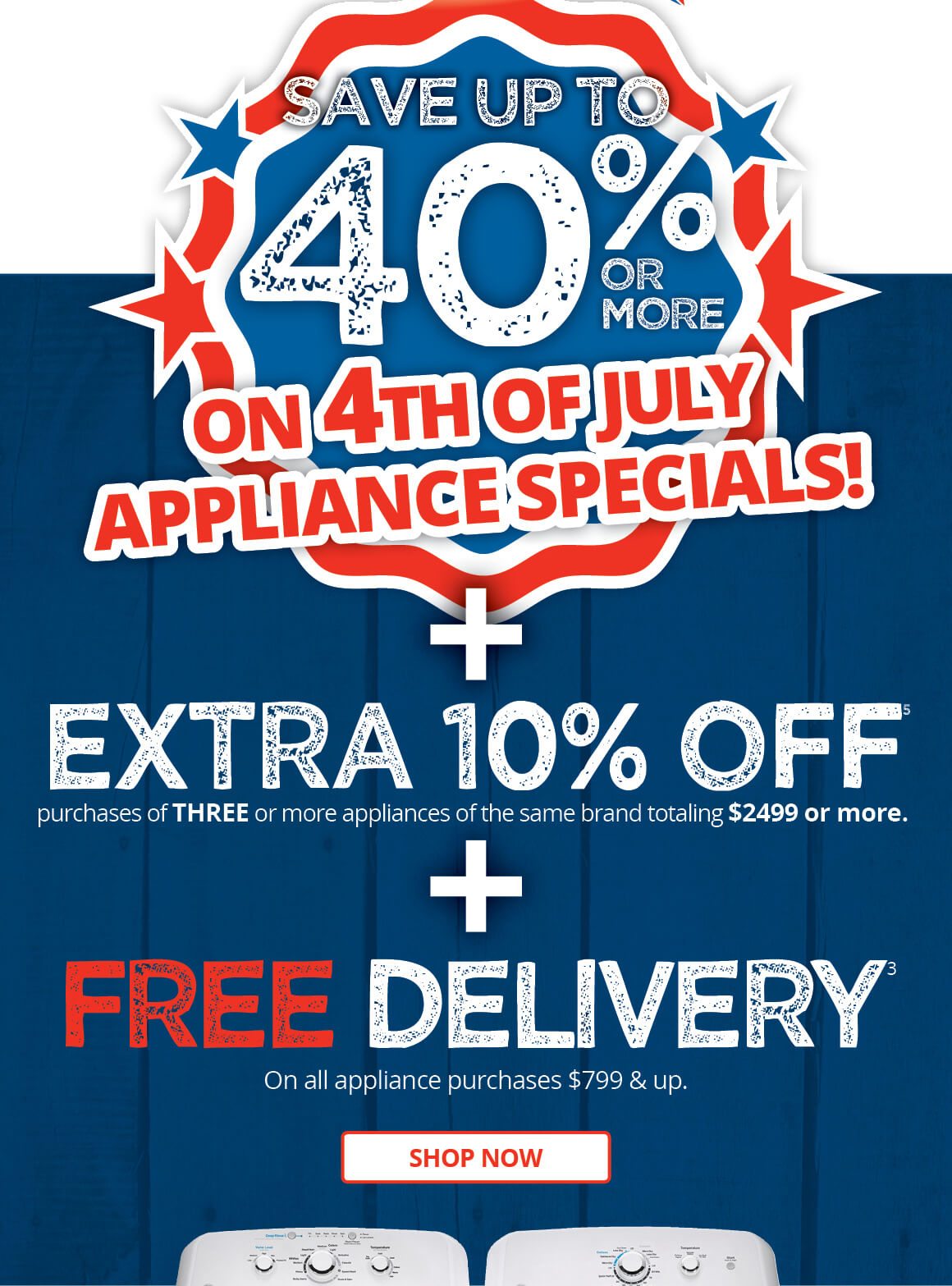 Save up to 40% or more on 4th of July Appliance Specials + Extra 10% Off + Free Delivery