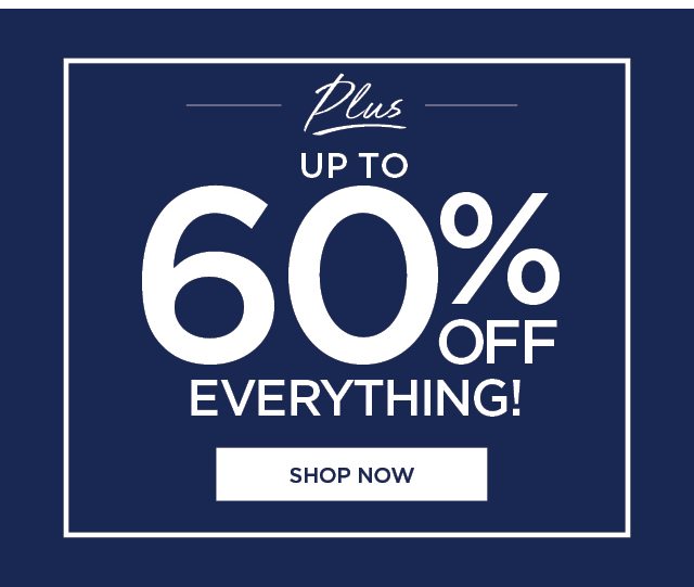 Up to 60% OFF Everything | Shop Now