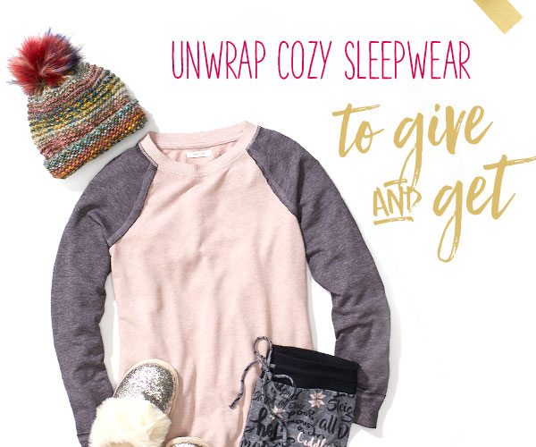 Unwrap cozy sleepwear to give and get