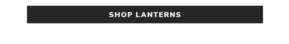 SHOP LANTERNS | SHOP NOW