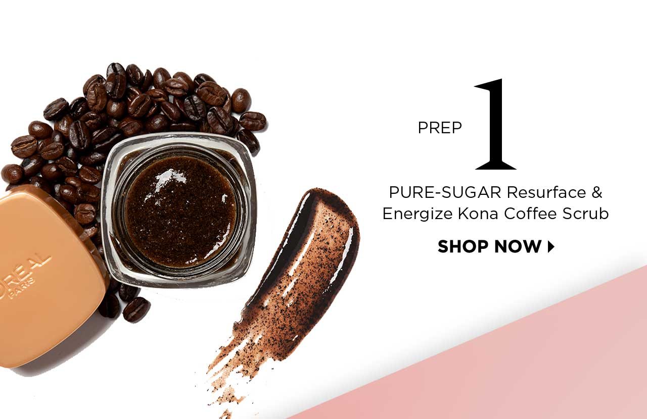 PREP 1 - PURE-SUGAR Resurface & Energize Kona Coffee Scrub - SHOP NOW >
