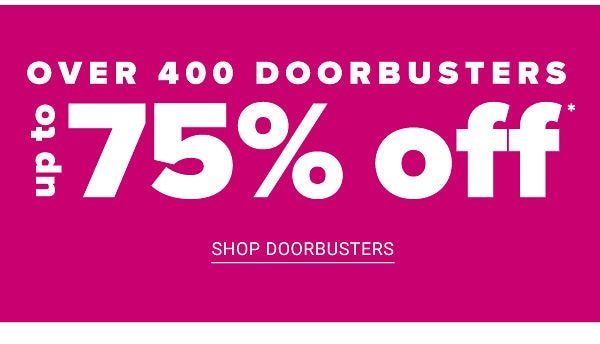 Over 400 Doorbusters - Up to 75% off - Shop Doorbusters