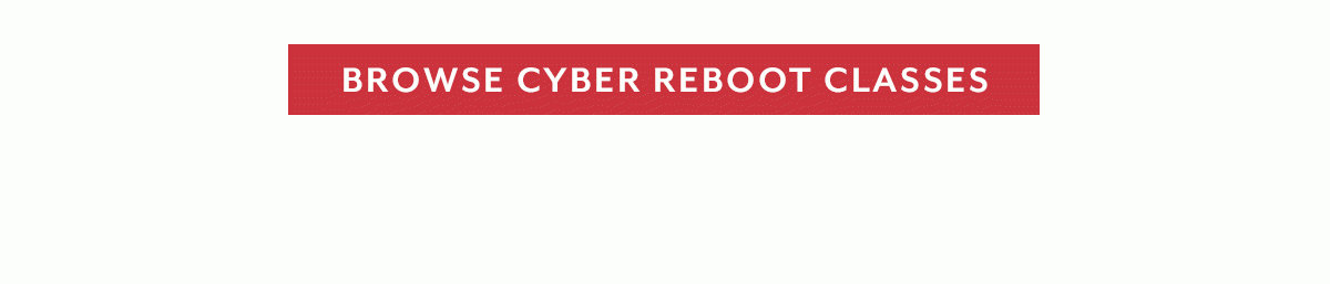 Browse Cyber Reboot Classes